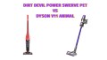 Dirt Devil Power Swerve Pet vs Dyson V11 Animal Cordless Stick Vacuum