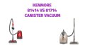 Kenmore 81414 vs 81714 Canister Vacuum